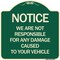 Signmission Notice Not Responsible for Damage Heavy-Gauge Aluminum Architectural Sign, 18" H, G-1818-23533 A-DES-G-1818-23533 - alternate 1